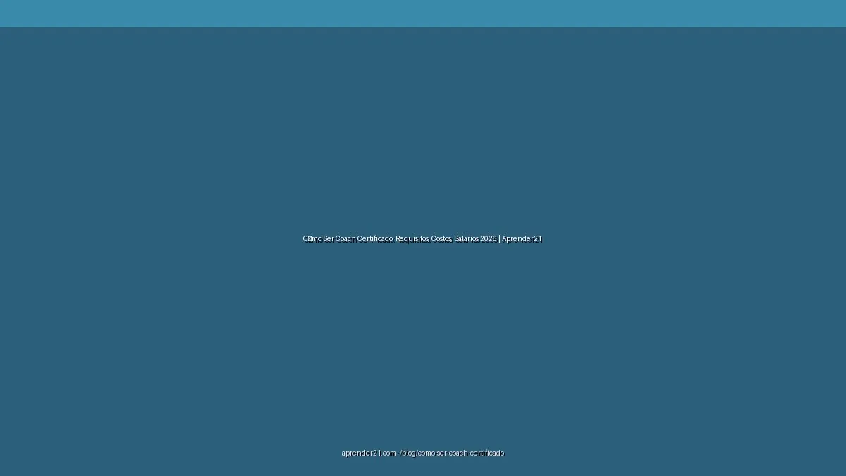 Cómo Ser Coach Certificado: Requisitos, Costos, Salarios 2026 | Aprender21