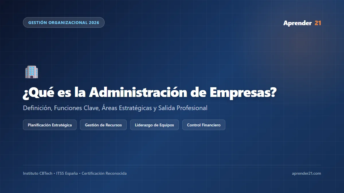 ¿Qué es la Administración de Empresas? Definición, Funciones y Campo Profesional 2026